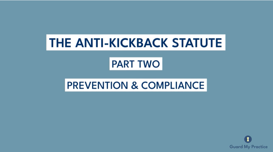 Anti Kickback Statute Part 2: Prevention and Compliance