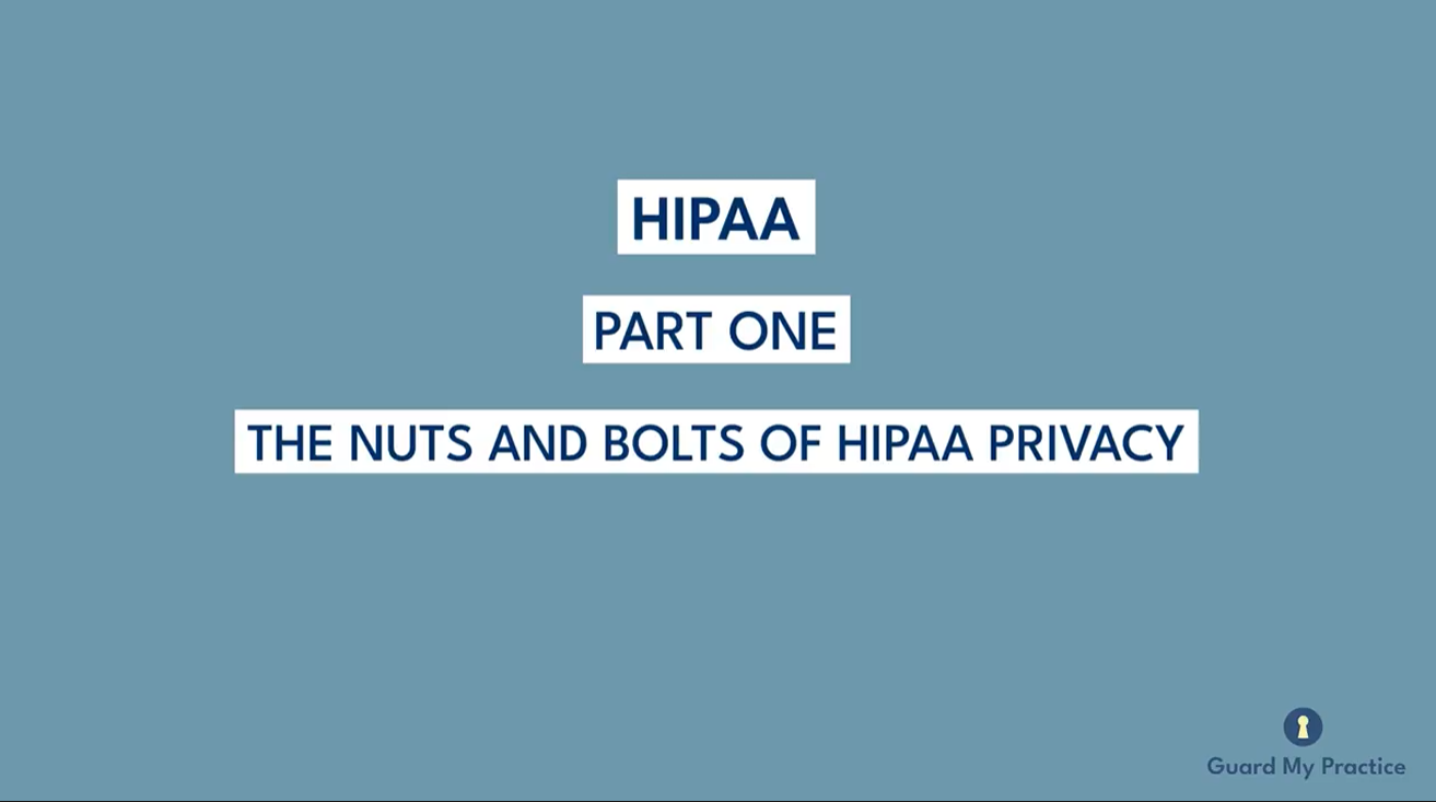 HIPAA Part 1: The Nuts and Bolts of HIPAA Privacy