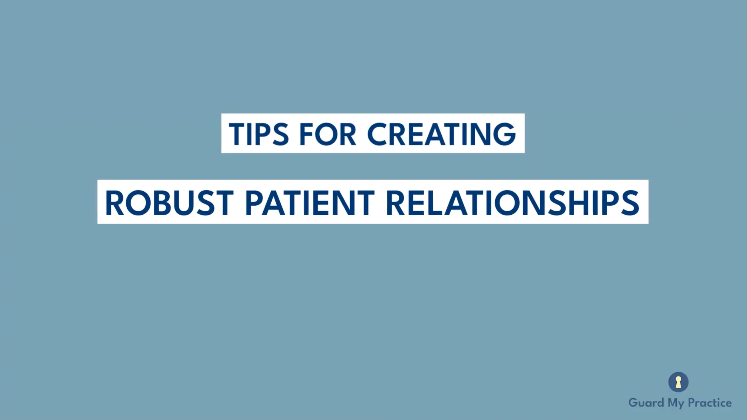 Tips for Creating Robust Patient Relationships