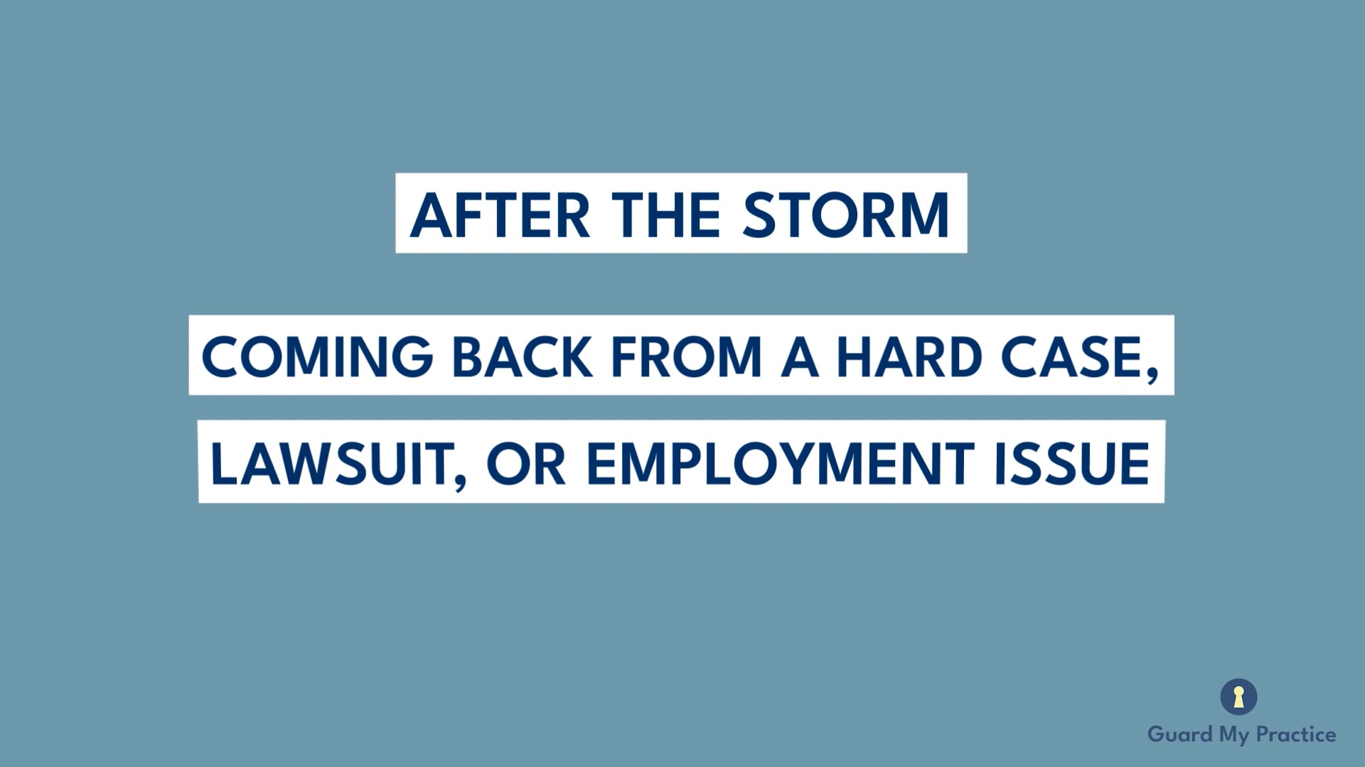 After the Storm: Coming Back from a Hard Case, Lawsuit or Employment Issue