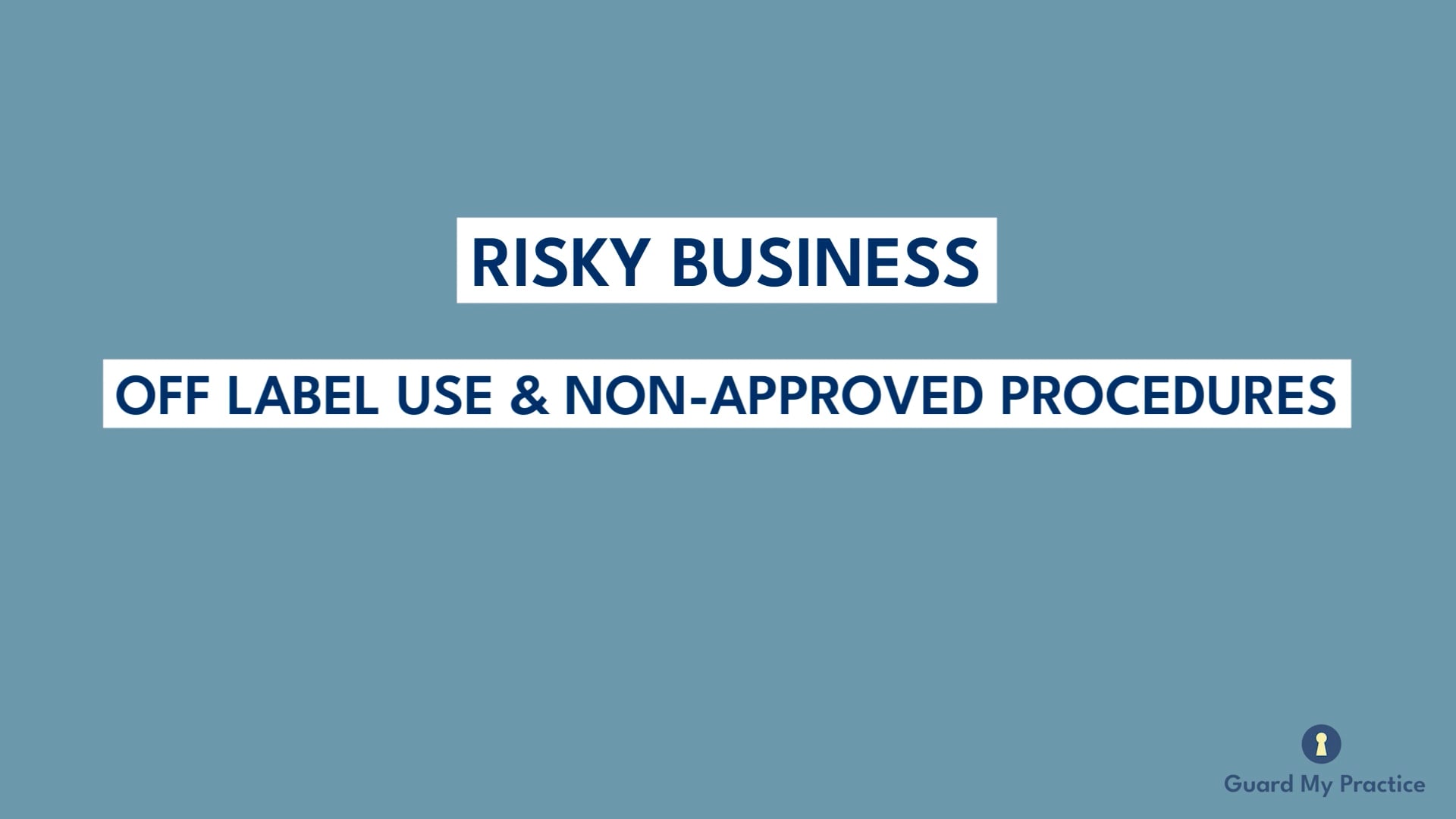 Risky Business: Off-Label and Non-Approved Procedures