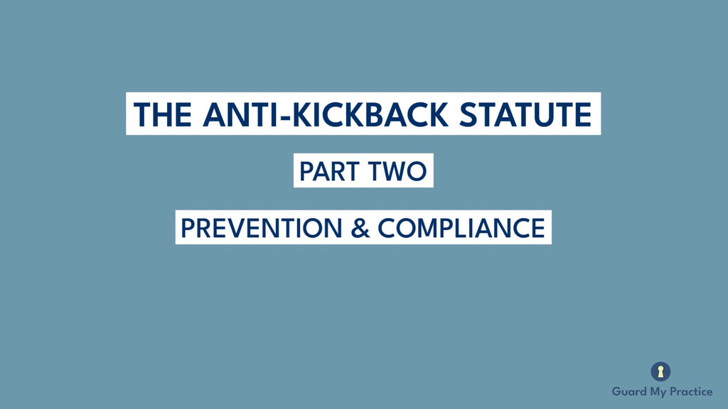 Anti Kickback Statute Part 2: Prevention and Compliance